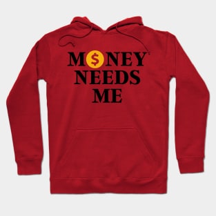 Money needs me Hoodie